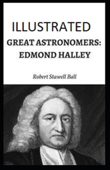 Great Astronomers: Edmond Halley Illustrated