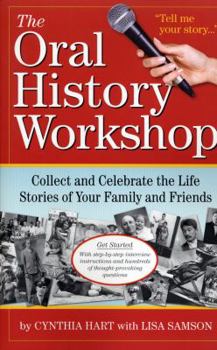 Paperback The Oral History Workshop: Collect and Celebrate the Life Stories of Your Family and Friends Book