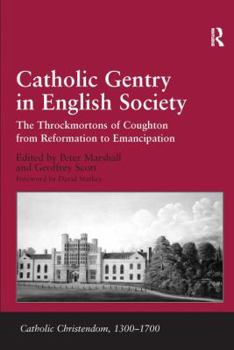 Hardcover Catholic Gentry in English Society: The Throckmortons of Coughton from Reformation to Emancipation Book