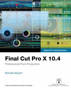Paperback Final Cut Pro X 10.4 - Apple Pro Training Series: Professional Post-Production Book