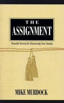 Paperback The Assignment: Powerful Secrets for Discovering Your Destiny Book