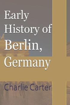 Paperback Early History of Berlin, Germany Book