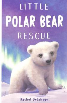 Paperback Little Polar Bear Rescue: 6 (Little Animal Rescue (6)) Book