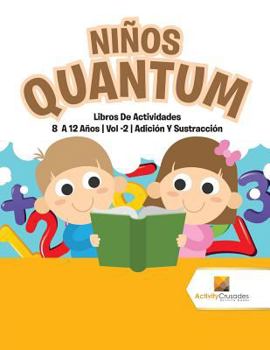 Paperback Niños Quantum: Libros De Actividades 8 A 12 Años Vol -2 Adición Y Sustracción [Spanish] Book