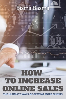 How To Increase Online Sales: The Ultimate Ways Of Getting More Clients