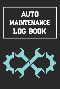 Auto Log Book: Car Maintenance Log Book, Vehicle Maintenance Log Book - Service and Repair Record Book. Log Date, Mileage, Repairs And Maintenance, ... (Service and Fix Logo) (car log book)