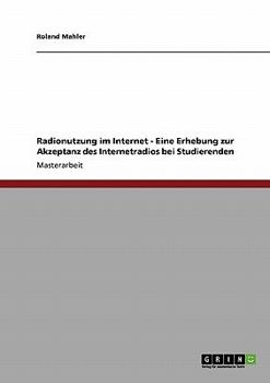 Paperback Radionutzung im Internet - Eine Erhebung zur Akzeptanz des Internetradios bei Studierenden [German] Book