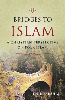 Paperback Bridges to Islam: A Christian Perspective on Folk Islam Book