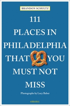 Paperback 111 Places in Philadelphia That You Must Not Miss Book