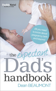 Paperback The Expectant Dad's Handbook: All You Need to Know about Pregnancy, Birth and Beyond Book