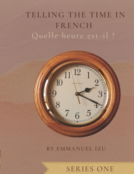 Paperback Telling the time in French: Quelle heure est-il [Large Print] Book