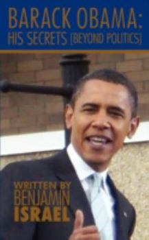 Paperback Barack Obama: His Secrets: Beyond Politics Book
