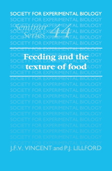 Feeding and the Texture of Food (Society for Experimental Biology Seminar Series) - Book  of the Society for Experimental Biology Seminar