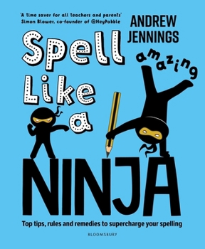 Paperback Spell Like a Ninja: Top Tips, Rules and Remedies to Supercharge Your Spelling Book