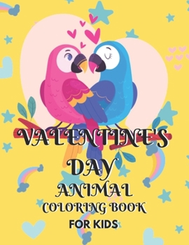 Paperback Valentine's Day Animal Coloring Book for Kids: Kids Coloring Book For Valentine's Day of Animals - Valentine Day Animal Theme Such as Lovely Rabbit, C Book