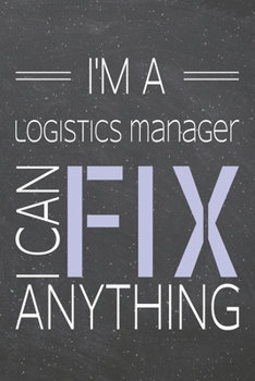 I'm a Logistics Manager I Can Fix Anything: Logistics Manager Dot Grid Notebook, Planner or Journal | 110 Dotted Pages | Office Equipment, Supplies | ... Manager Gift Idea for Christmas or Birthday
