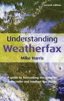 Paperback Understanding Weatherfax: A Guide to Forecasting the Weather from Radio and Internet Fax Charts Book