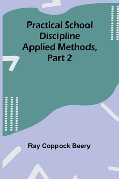 Paperback Practical school discipline: Applied methods, Part 2 Book