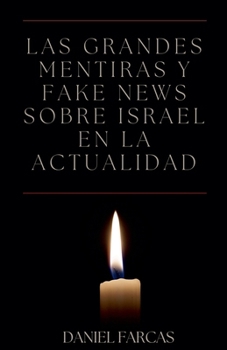 Las grandes mentiras y fake news sobre Israel en la actualidad (Second Edition) (Spanish Edition)