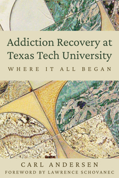 Paperback Addiction Recovery at Texas Tech University: Where It All Began Book