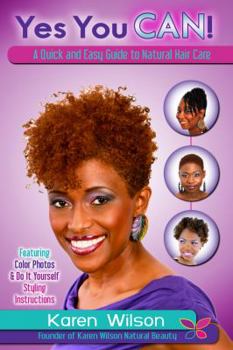 Paperback Yes You Can! A Quick and Easy Guide to Natural Hair Care Book