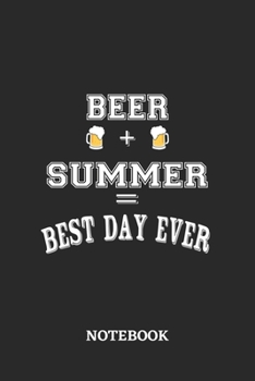 BEER + SUMMER = Best Day Ever Notebook: 6x9 inches - 110 ruled, lined pages • Greatest Alcohol Journal for the best notes, memories and drunk thoughts • Gift, Present Idea