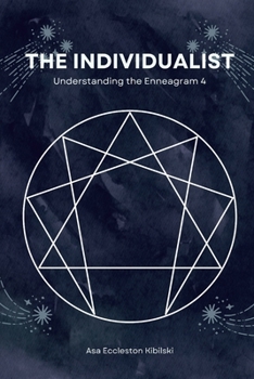The Individualist: Understanding the Enneagram 4 (The Enneagram Code: Finding Your True Self Through the 9 Types)