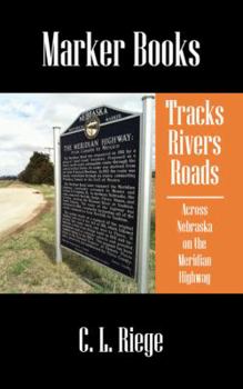 Paperback Tracks Rivers Roads: Across Nebraska on the Meridian Highway Book