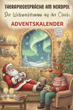 Therapiegespräche am Nordpol - Der Weihnachtsmann auf der Couch: Ein Adventskalender für Erwachsene