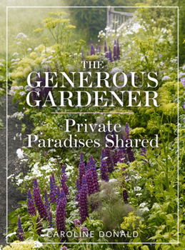 Hardcover The Generous Gardener: Private Paradises Shared Book