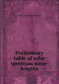 Paperback Preliminary table of solar spectrum wave-lengths Book