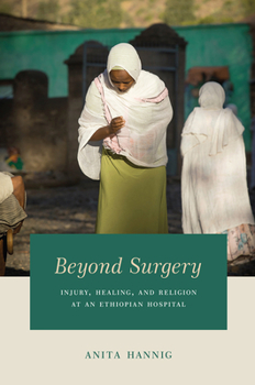 Paperback Beyond Surgery: Injury, Healing, and Religion at an Ethiopian Hospital Book