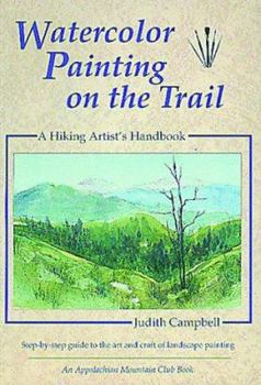 Paperback Watercolor Painting on the Trail: A Hiking Artist's Handbook Book