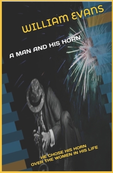 Paperback A Man and His Horn: He Chose His Horn Over the Women in His Life Book