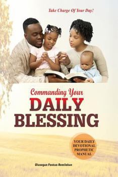 Commanding Your Daily Blessing: Take Charge of Your Day!