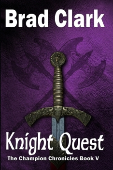 Knight Quest - Book #5 of the Champion Chronicles