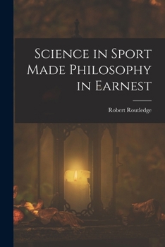 Paperback Science in Sport Made Philosophy in Earnest Book