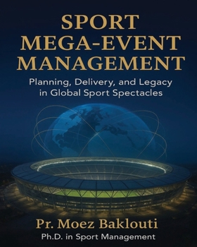 Paperback SPORT MEGA-EVENT MANAGEMENT / Planning, Delivery, and Legacy in Global Sport Spectacles Book