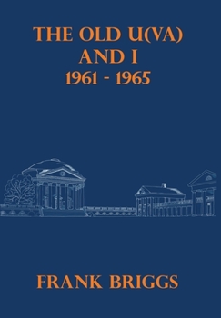 Hardcover The Old U(VA) and I: 1961-1965 Book
