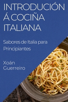 Paperback Introdución á Cociña Italiana: Sabores de Italia para Principiantes [Galician] Book