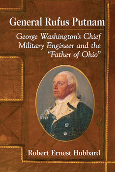 Paperback General Rufus Putnam: George Washington's Chief Military Engineer and the "Father of Ohio" Book