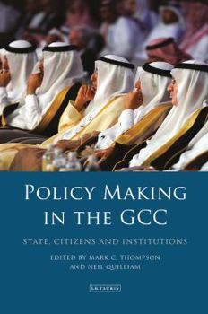Hardcover Policy-Making in the Gcc: State, Citizens and Institutions Book