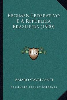 Paperback Regimen Federativo E A Republica Brazileira (1900) Book