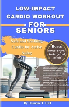 Paperback Low-Impact Cardio Workout for Seniors: Safe and Soothing Cardio for Active Aging Book