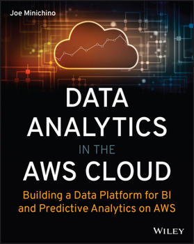 Paperback Data Analytics in the AWS Cloud: Building a Data Platform for Bi and Predictive Analytics on AWS Book