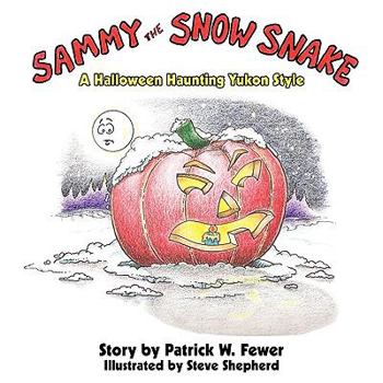 Paperback Sammy the Snow Snake: A Halloween Haunting Yukon Style Book