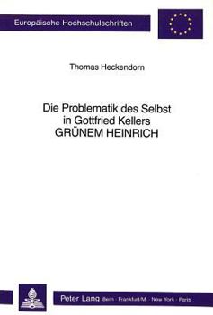 Paperback Die Problematik Des Selbst in Gottfried Kellers «Gruenem Heinrich» [German] Book