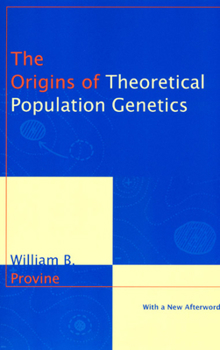 Paperback The Origins of Theoretical Population Genetics: With a New Afterword Book