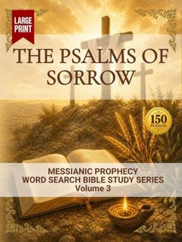 Paperback The Psalms of Sorrow: Word Search Bible Study (Messianic Prophecy Word Search Bible Study) Book