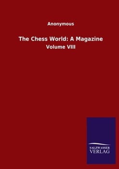 Paperback The Chess World: A Magazine: Volume VIII Book